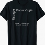 Escape Room Virgin But This Is An Old Shirt